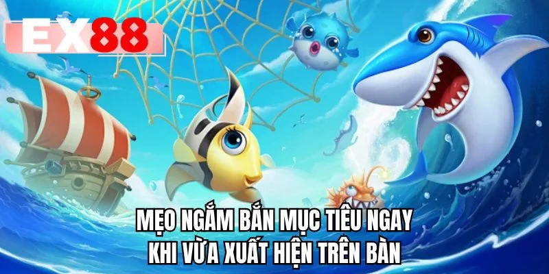 Mẹo ngắm bắn mục tiêu ngay khi vừa xuất hiện trên bàn