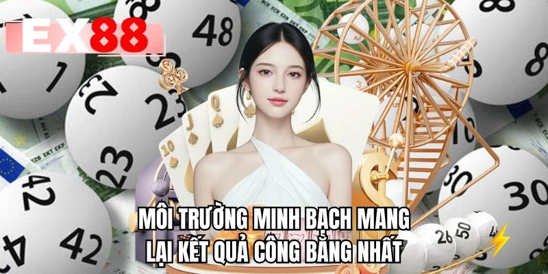 Môi trường minh bạch mang lại kết quả công bằng nhất